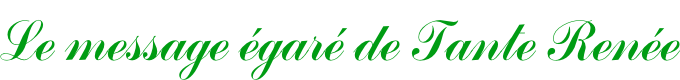 Le message égaré de Tante Renée
