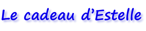 Le cadeau d’Estelle