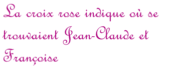 La croix rose indique où se trouvaient Jean-Claude et Françoise