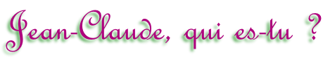 Jean-Claude, qui es-tu ?