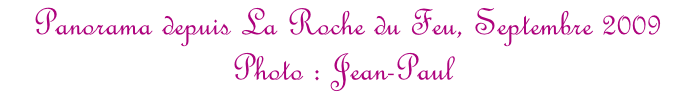 Panorama depuis La Roche du Feu, Septembre 2009 Photo : Jean-Paul
