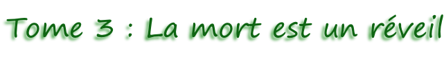 Tome 3 : La mort est un réveil