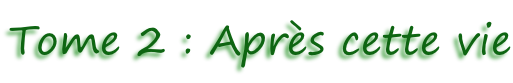 Tome 2 : Après cette vie