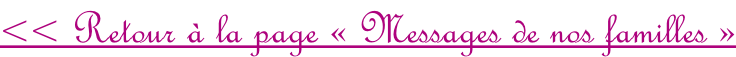 << Retour à la page «&nbsp;Messages de nos familles&nbsp;»